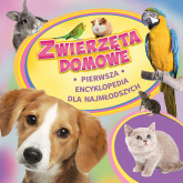 Zwierzęta domowe Pierwsza encyklopedia dla najmłodszych - I.W. Twarina | mała okładka