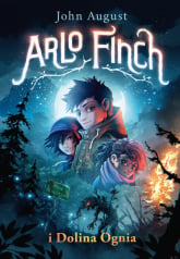 Arlo Finch i Dolina Ognia - John August | mała okładka