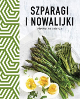 Szparagi i nowalijki Wiosna na talerzu - zbiorowe opracowanie | mała okładka