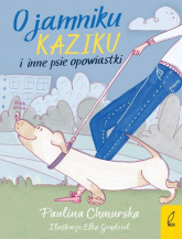 O jamniku Kaziku i inne psie opowiastki - Paulina Chmurska | mała okładka