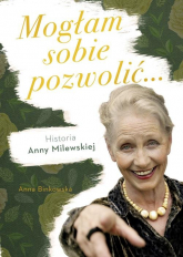 Mogłam sobie pozwolić... Historia Anny Milewskiej - Anna Binkowska | mała okładka