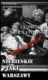 Niebieskie ptaki Warszawy - Kurnatowski Ludwik M. | mała okładka