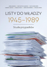 Listy do władzy 1945-1989 Studia przypadków - Adamus Anna, Kovacs Csaba, Miernik Grzegorz | mała okładka