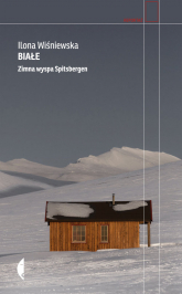 Białe Zimna wyspa Spitsbergen - Ilona Wiśniewska | mała okładka