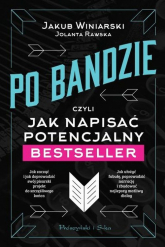 Po bandzie czyli jak napisać potencjalny bestseller - Jakub Winiarski, Jolanta Rawska | mała okładka