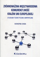 Zrównoważona międzynarodowa konkurencyjność krajów Unii Europejskiej Studium teoretyczno-empiryczne - Katarzyna Chleba | mała okładka