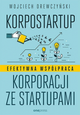 Korpostartup Efektywna współpraca korporacji ze startupami - Wojciech Drewczyński | mała okładka