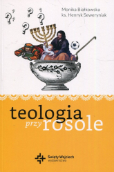 Teologia przy rosole - Białkowska Monika | mała okładka