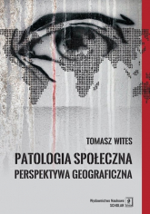 Patologia społeczna Perspektywa geograficzna - Wites Tomasz | mała okładka