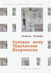 Synteza mowy Tymoteusza Karpowicza - Joanna Roszak | mała okładka