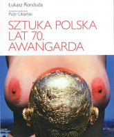 Sztuka polska lat 70 Awangarda - Ronduda Łukasz | mała okładka