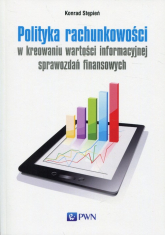 Polityka rachunkowości w kreowaniu wartości informacyjnej sprawozdań finansowych - Konrad Stępień | mała okładka