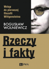 Rzeczy i fakty Wstęp do pierwszej filozofii Wittgensteina - Bogusław Wolniewicz | mała okładka