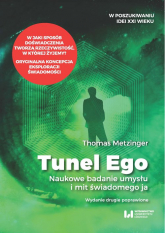 Tunel Ego Naukowe badanie umysłu a mit świadomego „ja”. - Thomas Metzinger | mała okładka