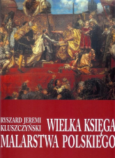 Wielka księga malarstwa polskiego - Kluszczyński Ryszard Jeremi | mała okładka