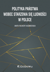 Polityka państwa wobec starzenia się ludności w Polsce - Anita Richert-Kaźmierska | mała okładka