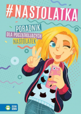 #nastolatka Poradnik dla początkujących nastolatek - Chromy Anna, Granica-Bieranowska Aleksandra, Skowron A | mała okładka