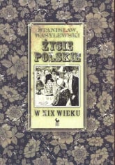 Życie polskie w XIX wieku - Stanisław Wasylewski | mała okładka