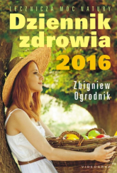 Dziennik zdrowia 2016 Naturalne metody leczenia - Zbigniew Ogrodnik | mała okładka