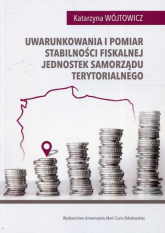 Uwarunkowania i pomiar stabilności fiskalnej jednostek samorządu terytorialnego - Katarzyna Wójtowicz | mała okładka