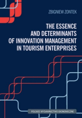 The Essence and Determinants of Innovation Management in Tourism Enterpris - Zontek Zbigniew | mała okładka