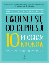 Uwolnij się od depresji Program 10 kroków - Sarah Fader, Simon Rego | mała okładka