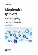 Akademicki spin off Wiedza, zasoby i ścieżki rozwoju - Głodek Paweł | mała okładka