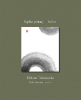 Łupka pistacji. Haiku - Elżbieta Tabakowska, Lidia Rozmus | mała okładka