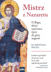 Mistrz z Nazaretu O Bogu, który wywraca życie do góry nogami - Krystian Malec | mała okładka