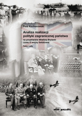 Analiza realizacji polityki zagranicznej państwa na przykładzie Wielkiej Brytanii czasu II wojny światowej - Piotr Kochanowski | mała okładka