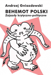 Behemot polski Zajazdy krytyczno-polityczne - Andrzej Gniazdowski | mała okładka