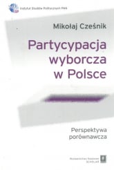 Partycypacja wyborcza w Polsce Perspektywa porównawcza - Mikołaj Cześnik | mała okładka
