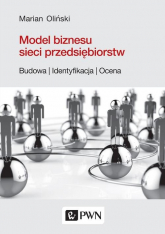 Model biznesu sieci przedsiębiorstw. Budowa, identyfikacja, ocena - Marian Oliński | mała okładka