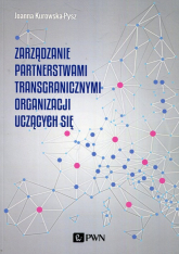 Zarządzanie partnerstwami transgranicznymi organizacji uczących się - Joanna Kurowska-Pysz | mała okładka