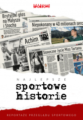 Najlepsze sportowe historie Reportaże „Przeglądu Sportowego” -  | mała okładka