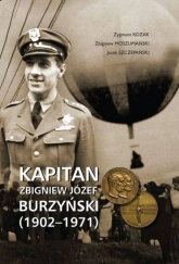 Kapitan Zbigniew Józef Burzyński (1902-1971) - Kozak Zygmunt, Moszumański Zbigniew, Szczepański Jacek | mała okładka
