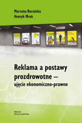 Reklama a postawy prozdrowotne ujęcie ekonomiczno-prawne - Barańska Marzena, Mruk Henryk | mała okładka