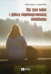 Styl życia kobiet z głębszą niepełnosprawnością intelektualną - Hanna Żuraw, Leszek Ploch | mała okładka