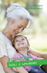 Rozmowy babci z wnukami - Barbara Szczepanowicz | mała okładka
