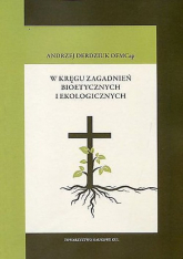 W kręgu zagadnień bioetycznych i ekologicznych - Andrzej Derdziuk | mała okładka
