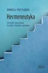 Hermeneutyka. Od sztuki interpretacji do teorii i filozofii rozumienia - Andrzej Przyłębski | mała okładka