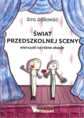 Świat przedszkolnej sceny Wierszyki na różne okazje - Anna Jedlikowska | mała okładka