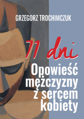 71 dni Opowieść mężczyzny  z sercem kobiety - Grzegorz Trochimczuk | mała okładka