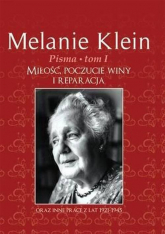 Pisma Tom 1 Miłość, poczucie winy i reparacja oraz inne prace z lat 1921-1945 - Klein Melanie | mała okładka