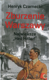 Zburzenie Warszawy Największe "Heil Hitler!" - Henryk Czarnecki | mała okładka