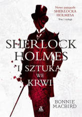 Sherlock Holmes i sztuka we krwi - Bonnie MacBird | mała okładka