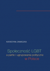 Społeczność LGBT a partie i ugrupowania polityczne w Polsce - Katarzyna Zawadzka | mała okładka