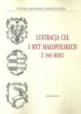 Lustracja ceł i myt małopolskich z 1565 roku - Bożenna Wyrozumska | mała okładka