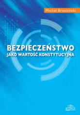 Bezpieczeństwo jako wartość konstytucyjna - Michał Brzeziński | mała okładka