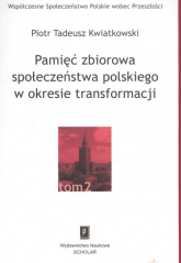 Pamięć zbiorowa społeczeństwa polskiego  w okresie transformacji - Kwiatkowski Piotr Tadeusz | mała okładka
